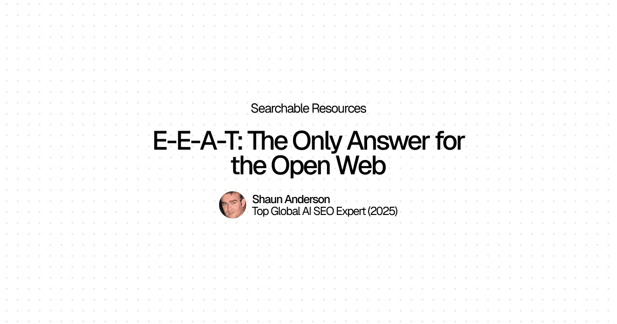 E-E-A-T: The Only Answer for the Open Web hero image