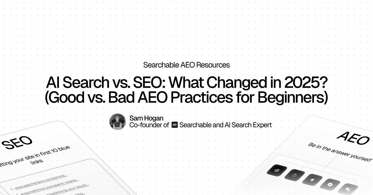 AI Search vs. SEO: What Changed in 2025? (Good vs. Bad AEO Practices for Beginners)