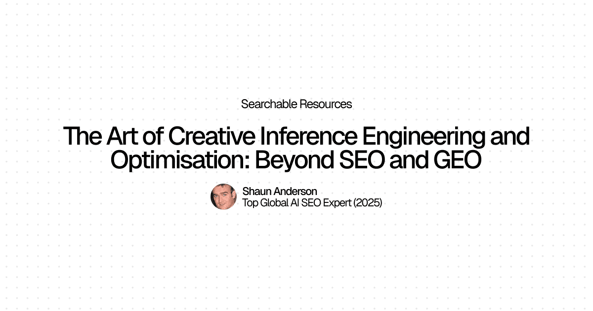 The Art of Creative Inference Engineering and Optimisation: Beyond SEO and GEO hero image